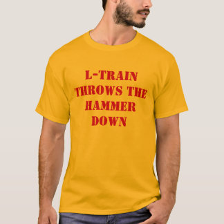 T-shirt Le L-Train jette le marteau vers le bas