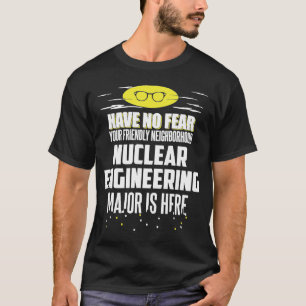 T-shirt Le major de l'ingénierie nucléaire n'a pas peur