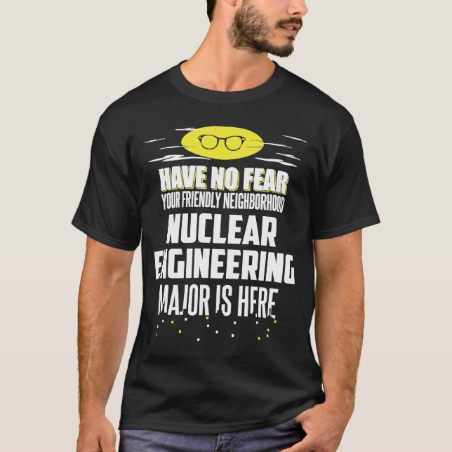 T-shirt Le major de l'ingénierie nucléaire n'a pas peur (Devant)