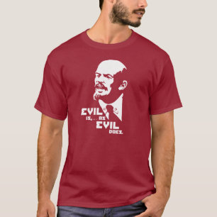 T-shirt Le mal est comme le fait le mal (Lénine)
