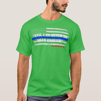 T-shirt Le Mal Ne Peut Jamais Être Assez Mort