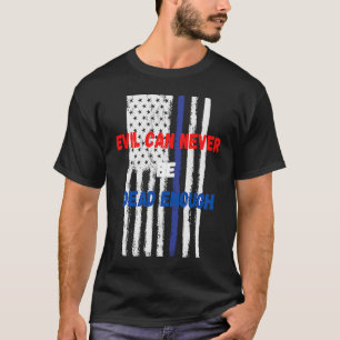 T-shirt Le mal ne peut jamais être suffisamment mort Sout