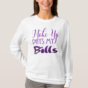 T-shirt Le maquillage paye à mes factures les parties