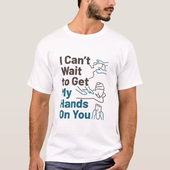 T-shirt Le massothérapeute ne peut pas attendre de se fair (Devant)