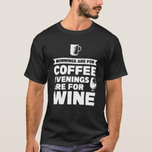 T-shirt Le Matin Sont Pour Le Vin De Café Boire Vin