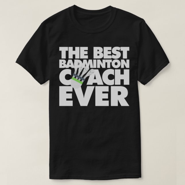 T-shirt Le Meilleur Entraîneur De Badminton Jamais Drôle T (Design devant)
