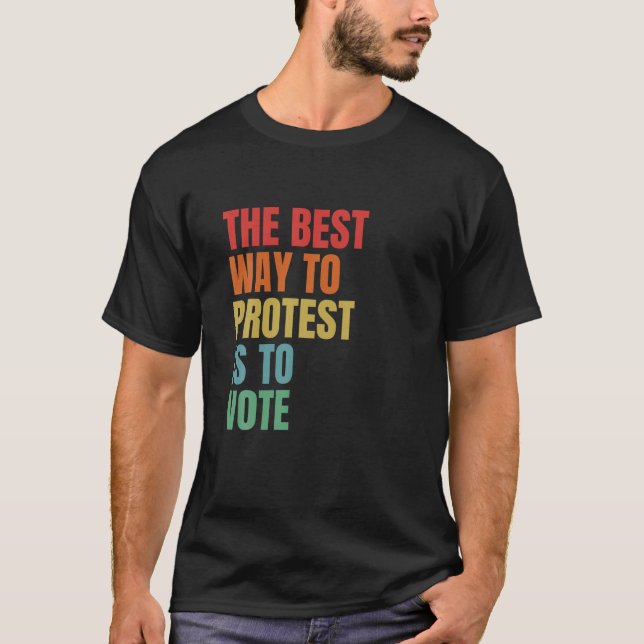 T-shirt Le Meilleur Moyen De Manifester Est De Voter Aux É (Devant)