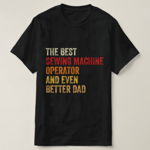 T-shirt Le Meilleur Opérateur De Machine À Coudre Et Encor