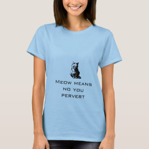 T-shirt Le Meow vous signifie aucun perverti