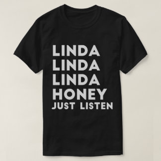 T-shirt Le miel de Linda écoutent juste