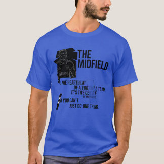 T-shirt Le milieu de terrain est la famille de citation de