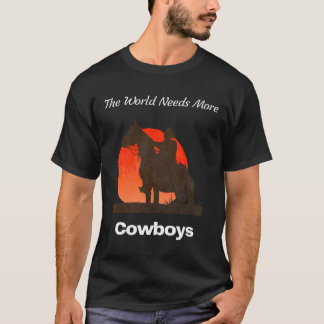 T-shirt Le monde a besoin de plus de cowboys