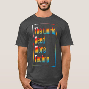T-shirt Le monde a besoin de plus de musique techno