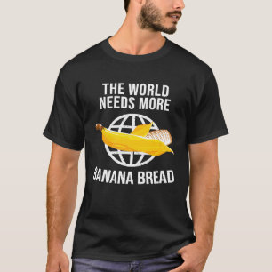 T-shirt Le monde a besoin de plus de pâtissier pour pain a