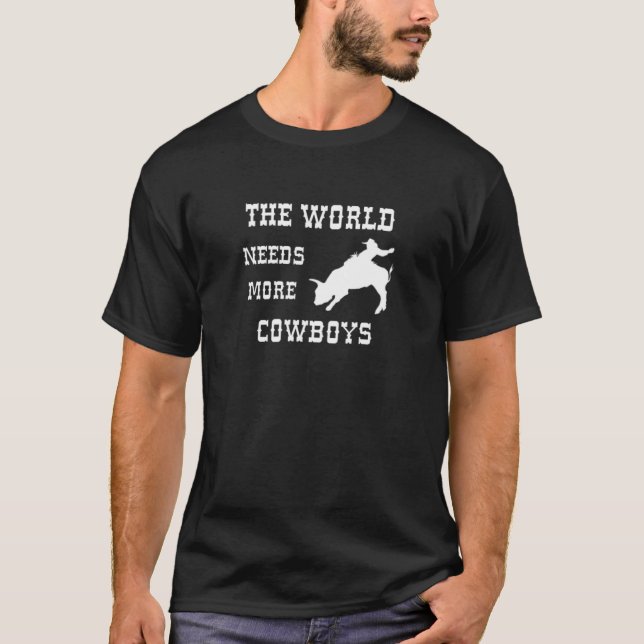 T-shirt Le Monde A Besoin De Plus De Taureau De Cowboys (Devant)