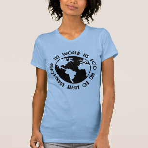T-shirt Le Monde Est Trop Grand Pour Être Laissé Inexploré