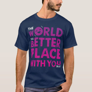 T-shirt Le Monde Est Un Meilleur Endroit Avec Vous En Elle