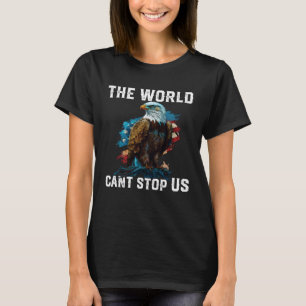 T-shirt Le monde ne peut pas nous arrêter aigle américain