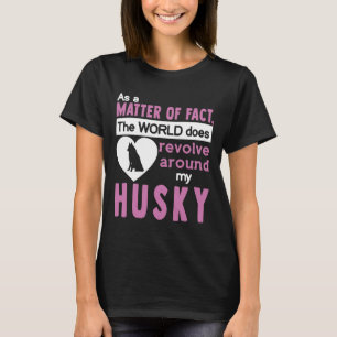 T-shirt Le Monde Se Révolue Autour De Mon Husky