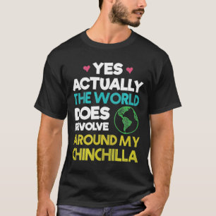 T-shirt Le monde tourne autour de ma Chinchilla