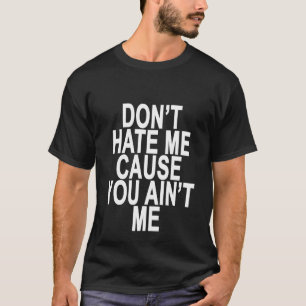 T-shirt Le noir ne me détestent pas cause que vous n'êtes