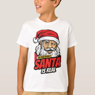 T-shirt Le Père Noël est Réel – Demandez à Votre Maman Pop