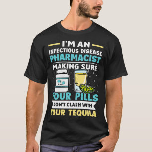 T-shirt Le pharmacien des maladies infectieuses ne s'oppos