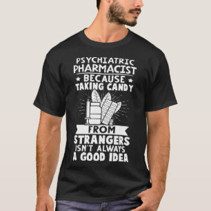 T-shirt Le pharmacien psychiatrique bonbon des étrangers n