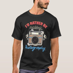 T-shirt Le Photographe Cameraman Plutôt Faire Une Photo