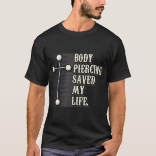 T-shirt Le Piercing du corps a sauvé ma vie I christianism