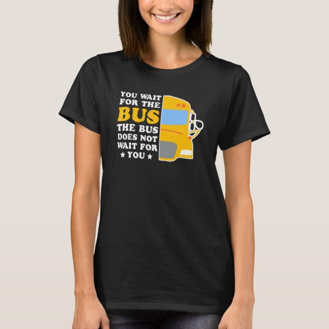 T-shirt Le Pilote De Bus N'Attend Pas Votre Passenger Tran (Devant)