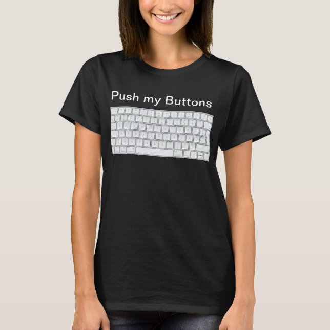 T-shirt Le plaisir de l'amateur de clavier : Push My Butto (Devant)