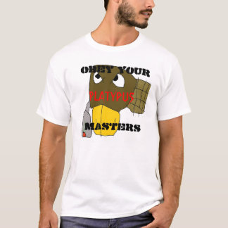 T-shirt le platymaster, OBÉISSENT VOS MAÎTRES,