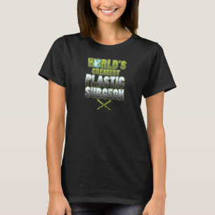 T-shirt Le plus grand chirurgien plasticien du monde