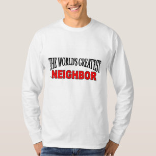 T-shirt Le plus grand voisin du monde