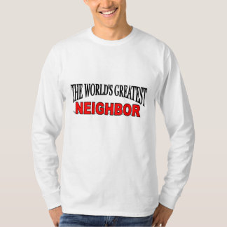 T-shirt Le plus grand voisin du monde