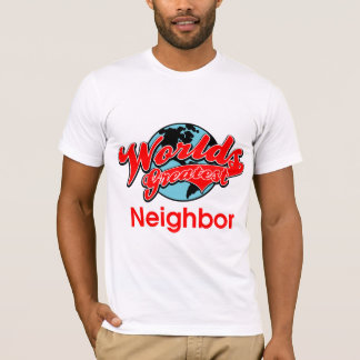 T-shirt Le plus grand voisin du monde
