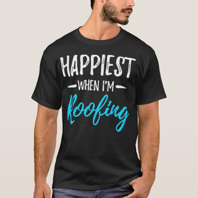 T-shirt Le plus heureux quand toiture amusante idée cadeau (Devant)
