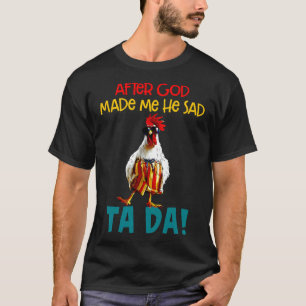 T-shirt Le Poulet Dit Après Dieu Fabriqué