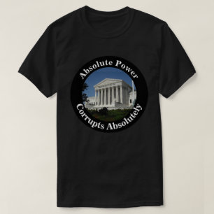 T-shirt Le pouvoir absolu corrompt absolument