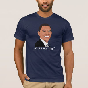 T-shirt Le Président Obama demande, "Mlle j'encore ? "