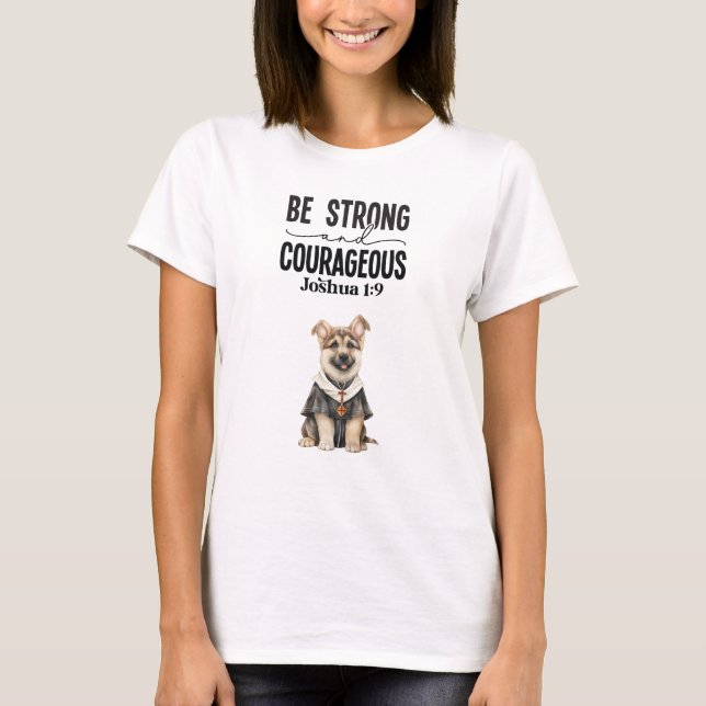T-shirt Le prêtre berger allemand Soyez fort et courageux (Devant)