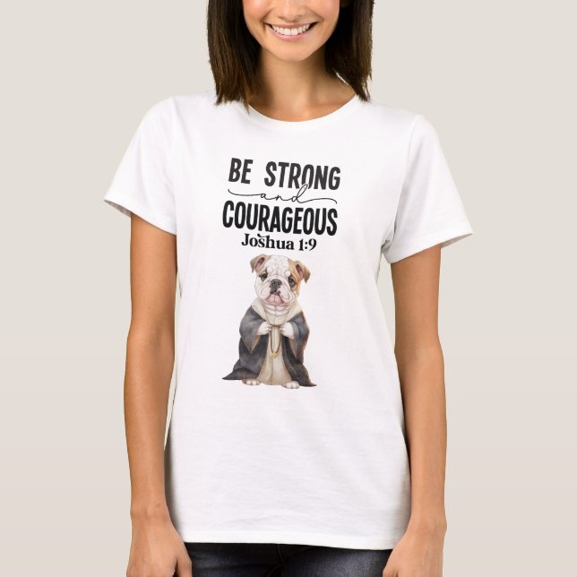 T-shirt Le prêtre Bulldog soit fort et courageux (Devant)