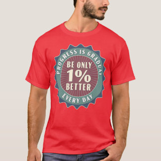 T-shirt Le Progrès Est Graduel Être Seulement 1 Meilleur T