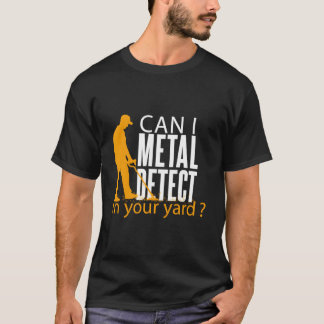 T-shirt Le Puis-je Détecter du Métal Dans Votre Jardin Dét