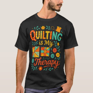 T-shirt Le quilting est ma thérapie - Humour de couture dr