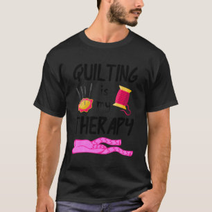 T-shirt Le Quilting Est Mon Thérapie Drôle Quilter Coudre