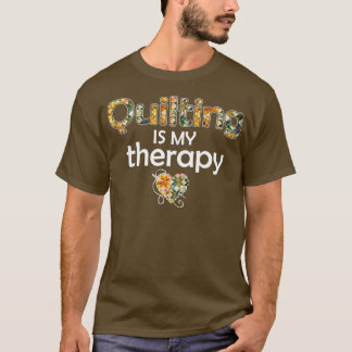 T-shirt Le Quilting Est Mon Tissu De Quilting Thérapie