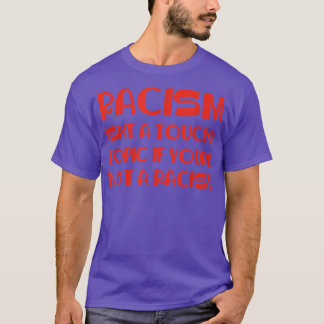 T-shirt Le Racisme N'Est Pas Un Sujet Touché Si Vous N'Ête