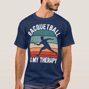 T-shirt Le Racquetball Est Ma Thérapie